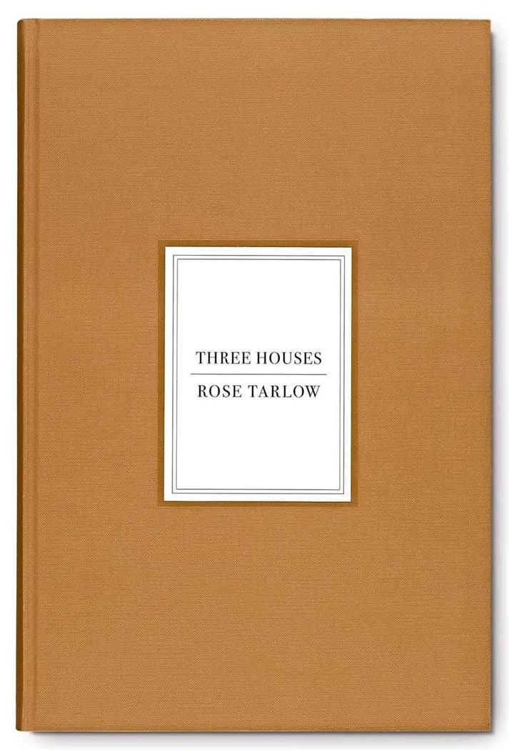 Rose Tarlow: Three Houses by Rose Tarlow