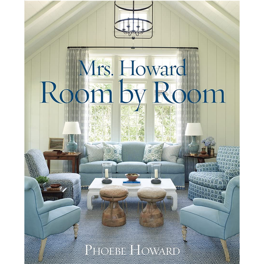 Mrs. Howard, Room By Room by Phoebe Howard