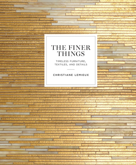 The Finer Things by Christiane Lemieux